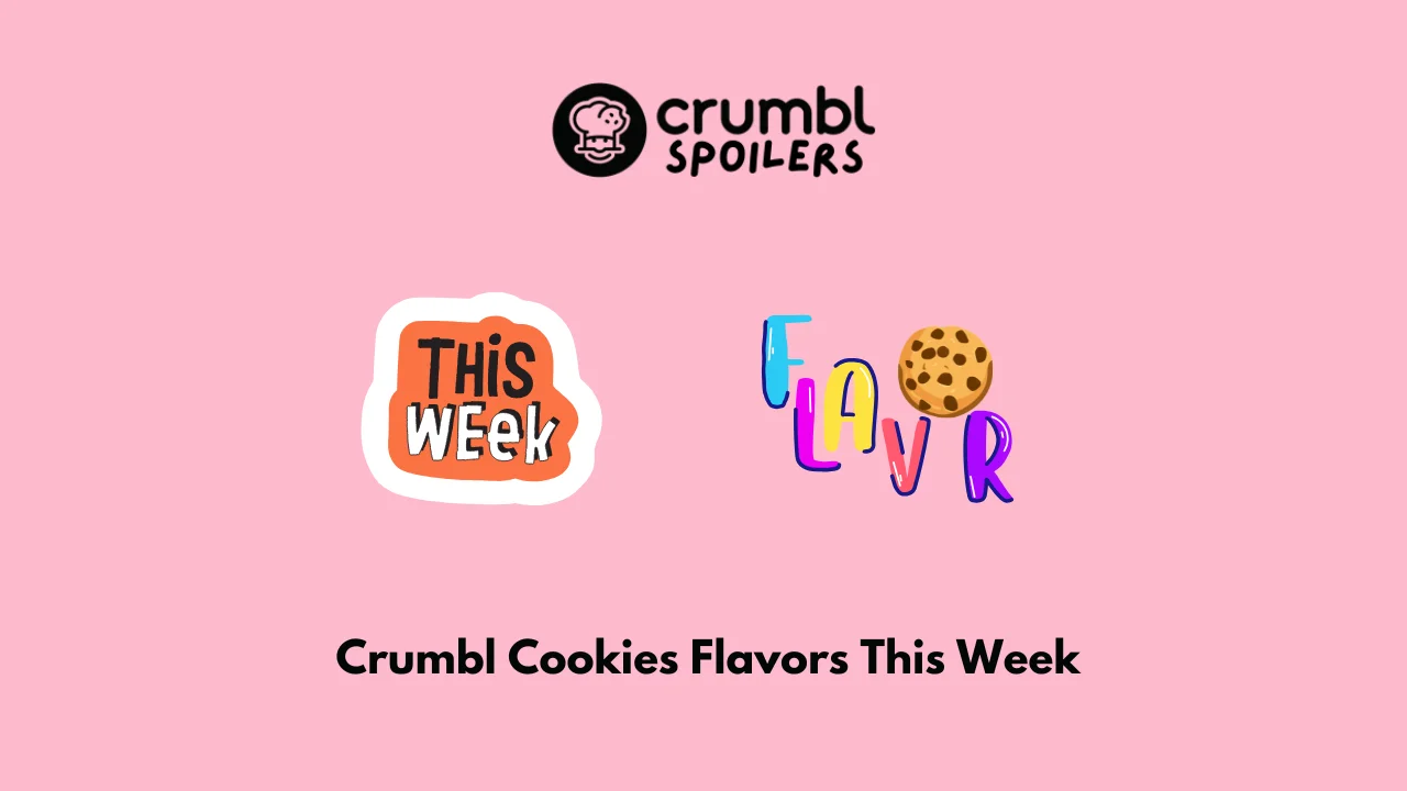 Crumbl Cookies Flavors This Week