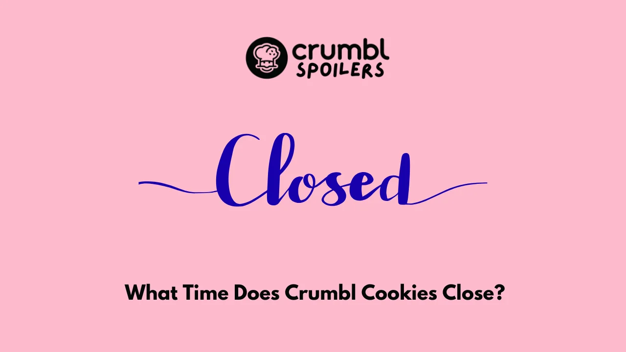 What Time Does Crumbl Cookies Close
